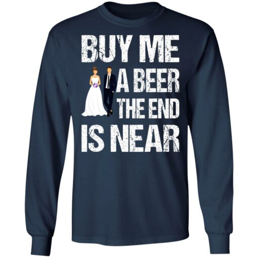 Married buy me a beer the end is near shirt