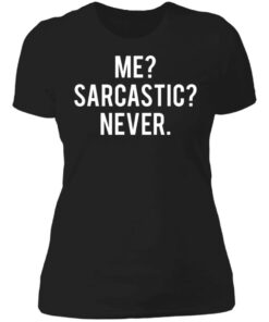 Me sarcastic never shirt 2