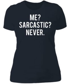 Me sarcastic never shirt 3