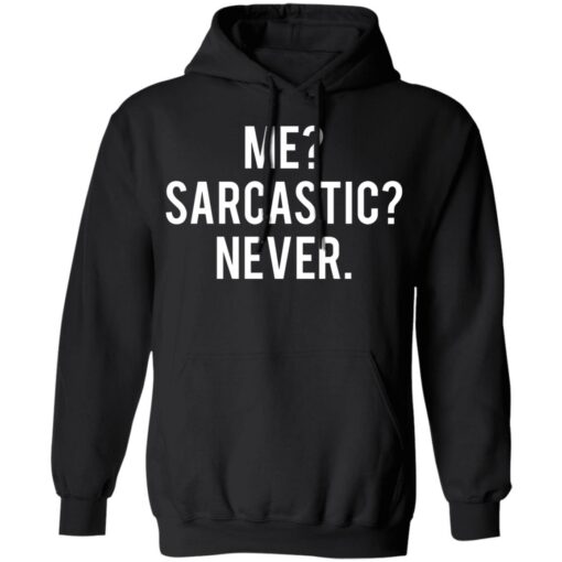 Me sarcastic never shirt