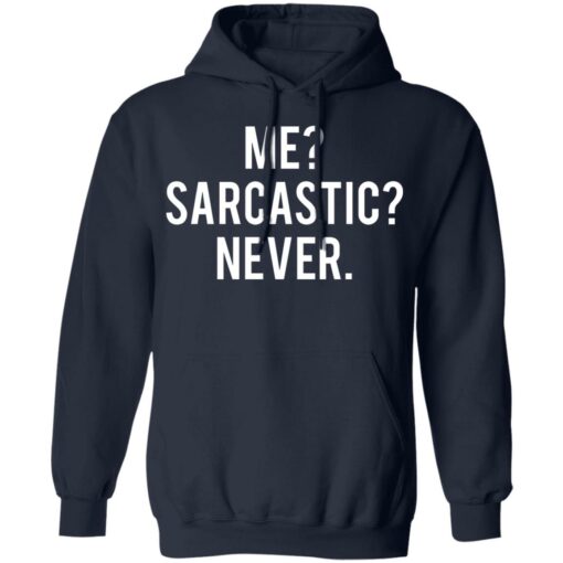 Me sarcastic never shirt