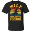 Milf man I love frogs vintage shirt