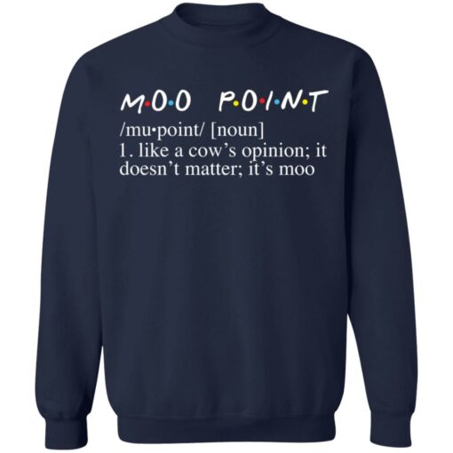 Moo point like a cow’s opinion it doesn’t matter it’s moo shirt