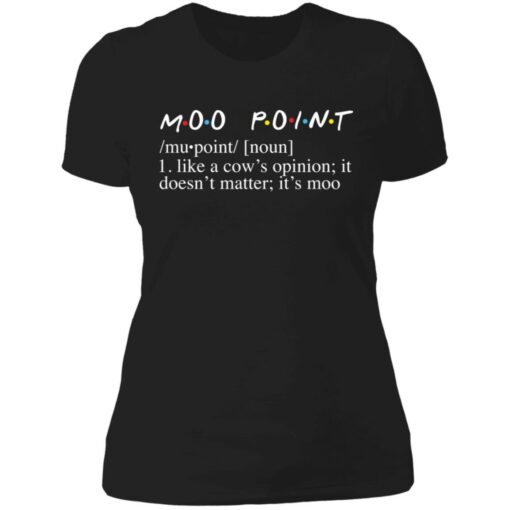 Moo point like a cow’s opinion it doesn’t matter it’s moo shirt