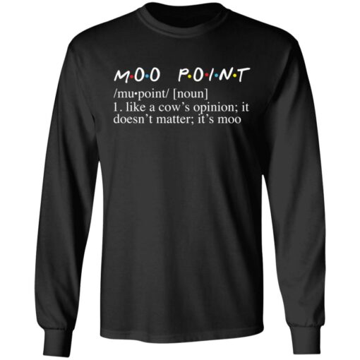 Moo point like a cow’s opinion it doesn’t matter it’s moo shirt