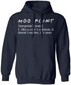 Moo point like a cow's opinion it doesn't matter it's moo shirt 8 Moo point like a cows opinion it doesnt matter its moo shirt 8