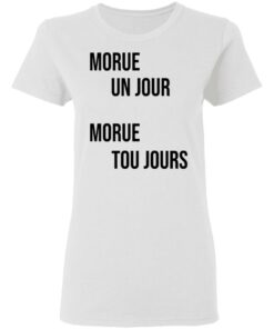 Morue un jour morue toujours shirt 2 Morue un jour morue toujours shirt 2