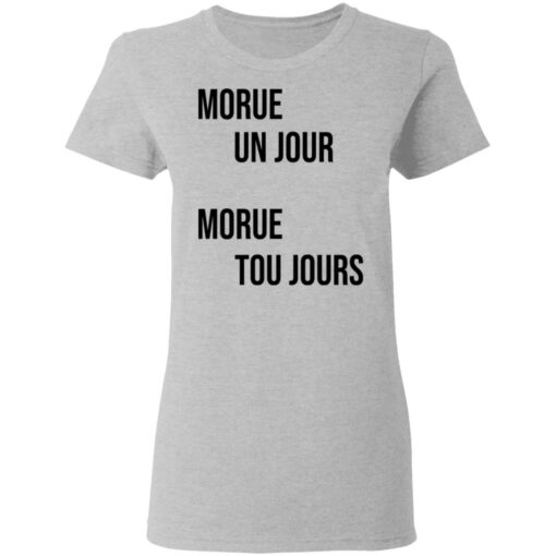 Morue un jour morue toujours shirt