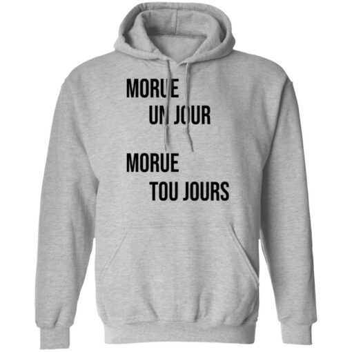 Morue un jour morue toujours shirt