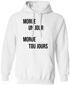 Morue un jour morue toujours shirt 6 Morue un jour morue toujours shirt 6