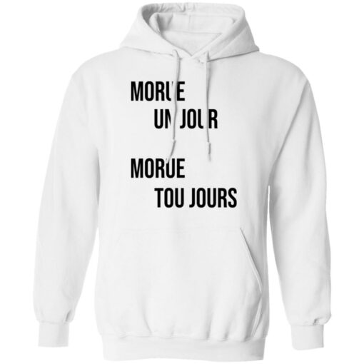 Morue un jour morue toujours shirt