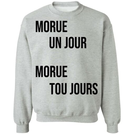 Morue un jour morue toujours shirt