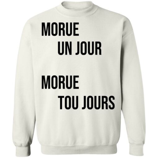 Morue un jour morue toujours shirt