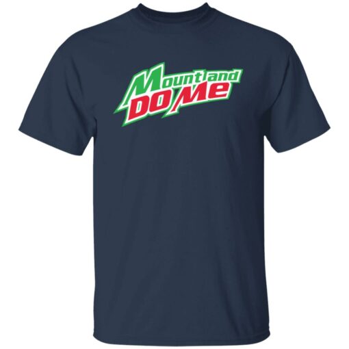 Mount and do me shirt