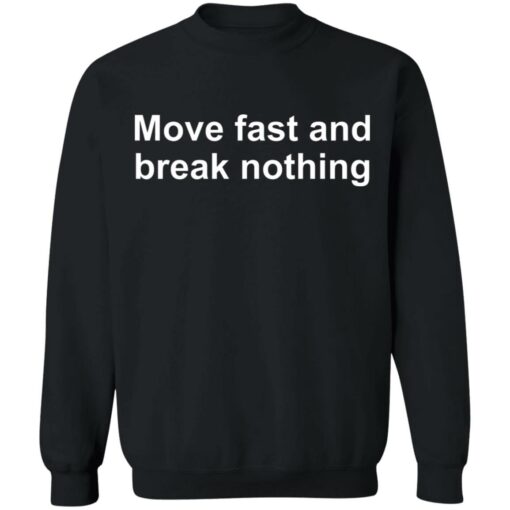 Move fast and break nothing shirt