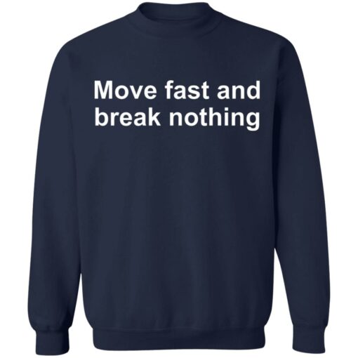 Move fast and break nothing shirt