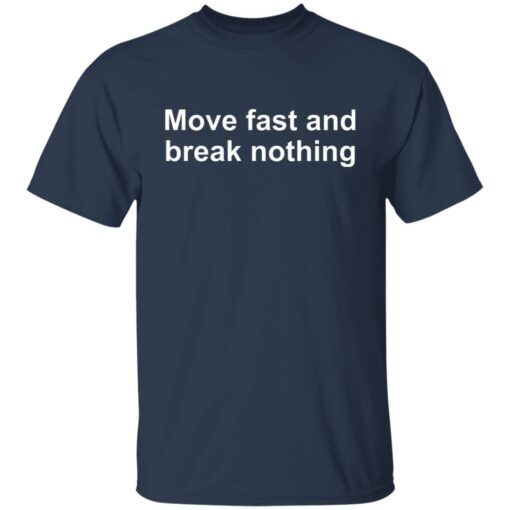 Move fast and break nothing shirt