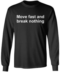Move fast and break nothing shirt 7 Move fast and break nothing shirt 7