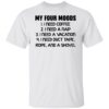 My four moods I need coffee I need a nap I need a vacation shirt