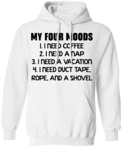 My four moods I need coffee I need a nap I need a vacation shirt 6