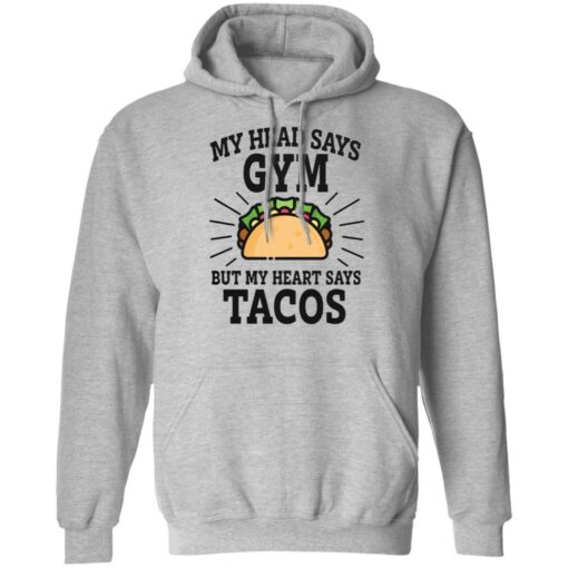 My head says gym but my heart says tacos shirt