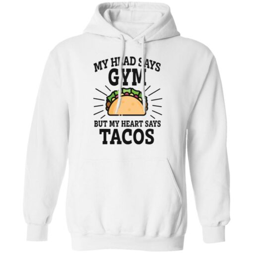 My head says gym but my heart says tacos shirt