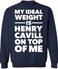 My ideal weight is henry cavill on top of me shirt 3