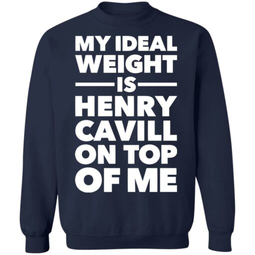 My ideal weight is henry cavill on top of me shirt