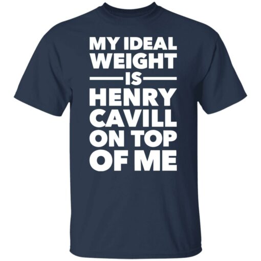 My ideal weight is henry cavill on top of me shirt