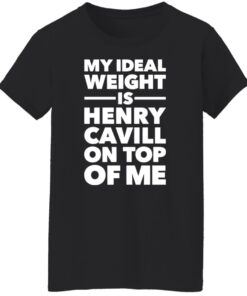 My ideal weight is henry cavill on top of me shirt 5