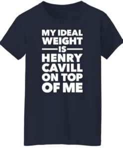 My ideal weight is henry cavill on top of me shirt 6