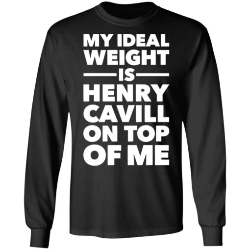 My ideal weight is henry cavill on top of me shirt