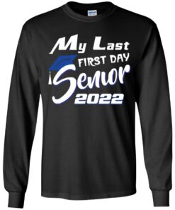 My last first day senior 2022 shirt 5 My last first day senior 2022 shirt 5