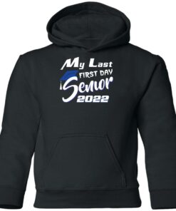 My last first day senior 2022 shirt 7 My last first day senior 2022 shirt 7