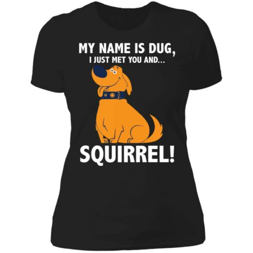 My name is Dug i just met you and squirrrel shirt