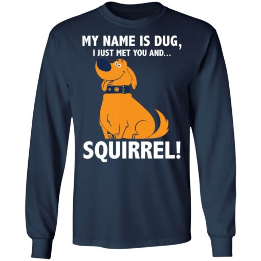 My name is Dug i just met you and squirrrel shirt