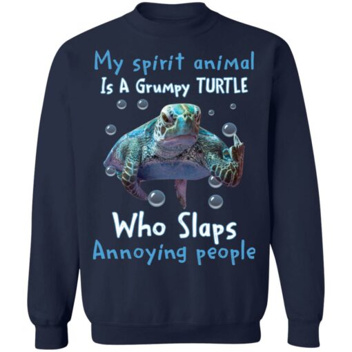 My spirit animal is a grumpy turtle who slaps annoying people shirt