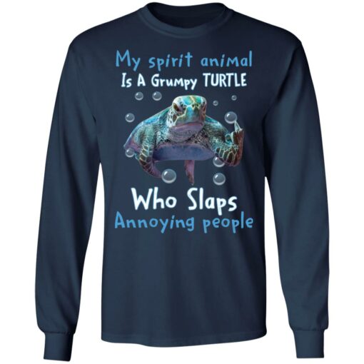 My spirit animal is a grumpy turtle who slaps annoying people shirt