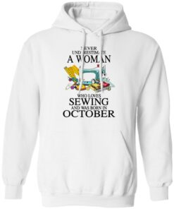 Never underestimate a woman who loves sewing and was born in October shirt 6 Never underestimate a woman who loves sewing and was born in October shirt 6
