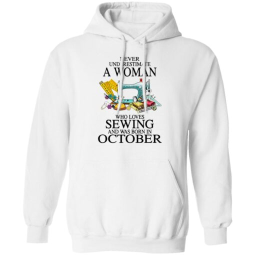 Never underestimate a woman who loves sewing and was born in October shirt