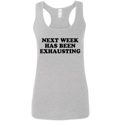 Next week has been exhausting shirt