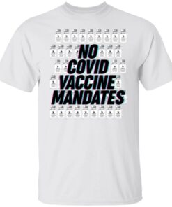 No covid vaccine mandates shirt No covid vaccine mandates shirt