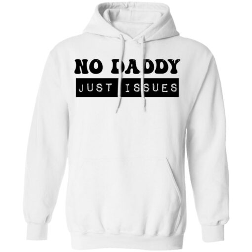 No daddy just issues shirt