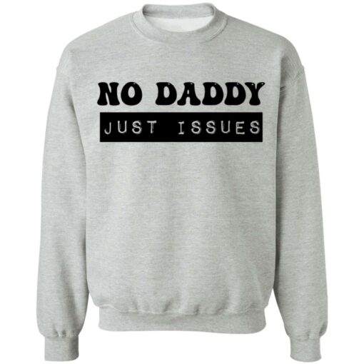 No daddy just issues shirt