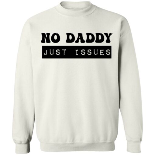 No daddy just issues shirt