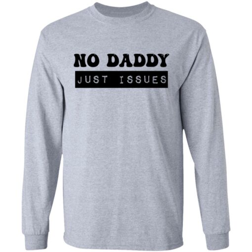 No daddy just issues shirt