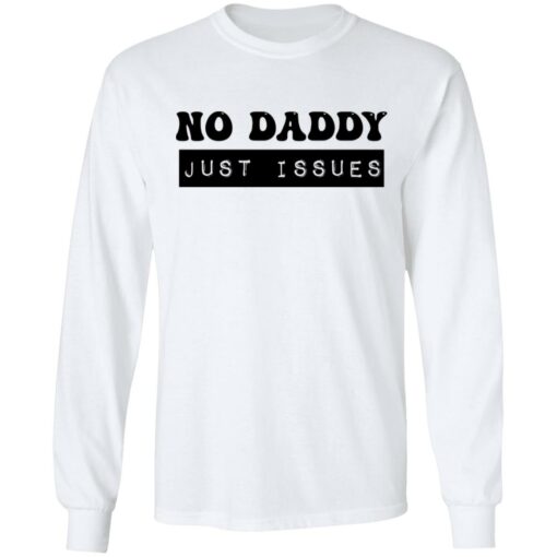 No daddy just issues shirt