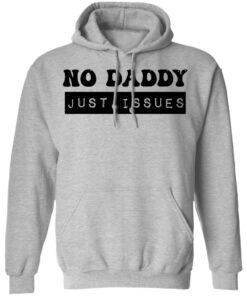 No daddy just issues shirt 9 No daddy just issues shirt 9