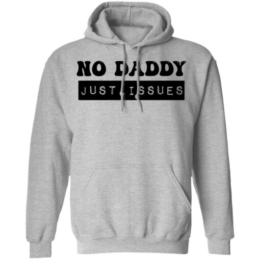 No daddy just issues shirt