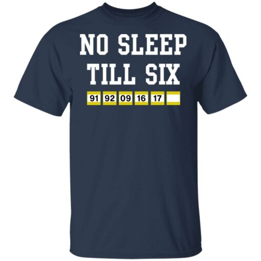 No sleep till six shirt